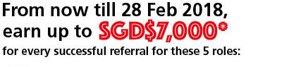 From now till 28 Feb 2018, earn up to SGD$7,000 for every successful referral